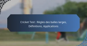Cricket Test : Règles des balles larges, Définitions, Applications