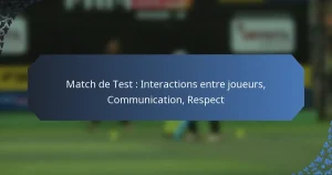 Match de Test : Interactions entre joueurs, Communication, Respect