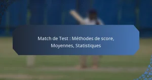 Match de Test : Méthodes de score, Moyennes, Statistiques