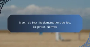 Match de Test : Réglementations du lieu, Exigences, Normes