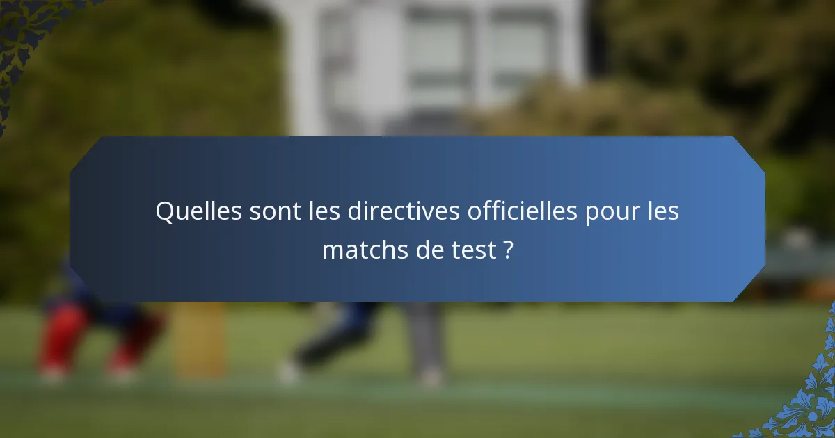 Quelles sont les directives officielles pour les matchs de test ?